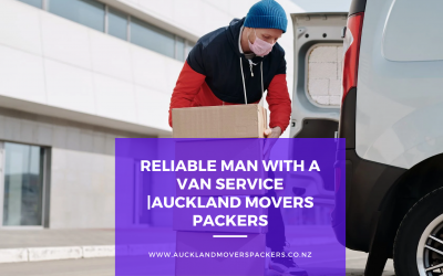 Reliable Man with a Van Service |Auckland Movers Packers