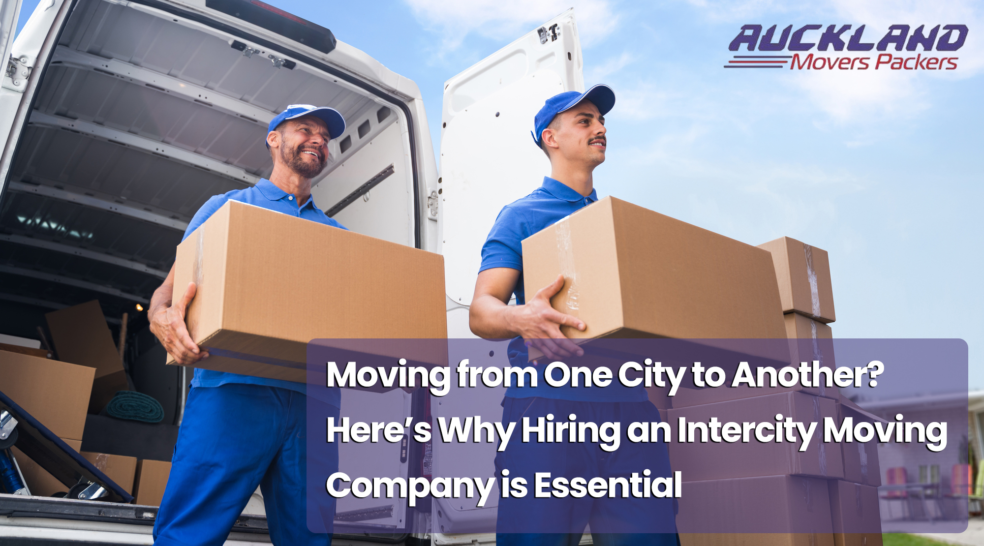 Moving from One City to Another? Here’s Why Hiring an Intercity Moving Company is Essential