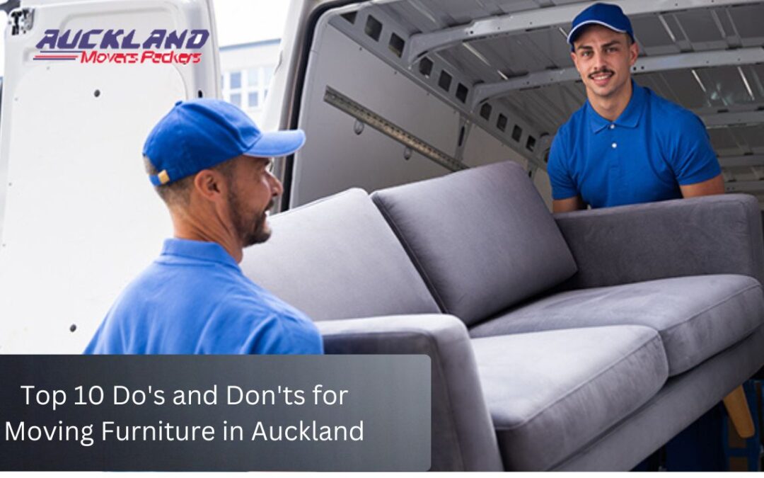 Top 10 Do’s and Don’ts for Moving Furniture in Auckland